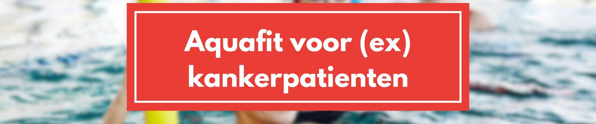 Aquafit voor (ex) kankerpatienten