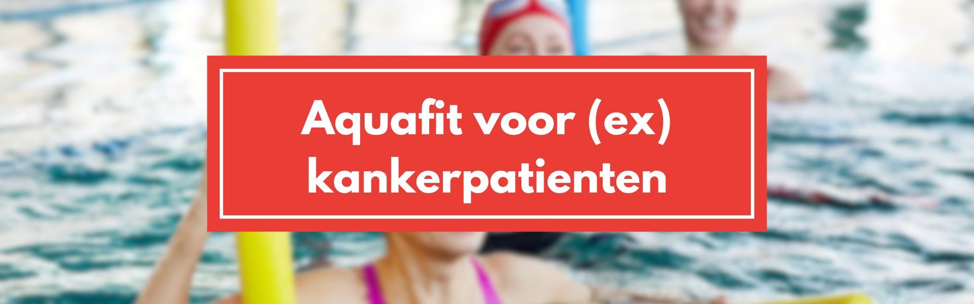 Aquafit voor (ex) kankerpatienten